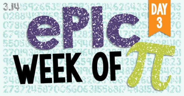 Epic Week of Pi - Day 3 - Favorite Pi Day Ideas